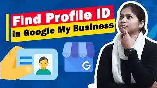 How to Find Your Profile Id in Google My Business | What is the Account ID Used in GMB Listing?