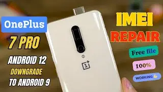OnePlus 7 Pro IMEI Repair 100% Working 🔥 Android 12 to Android 9 Downgrade Free File