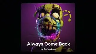 Always come back | By Springtrap