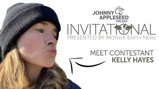 Meet Kelly Hayes | Johnny Appleseed Organic Invitational Contestant