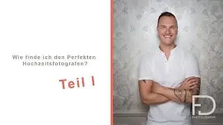 Wie finde ich den Perfekten Hochzeitsfotografen?  Teil I