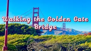 Walking Across the Golden Gate Bridge - San Francisco, CA