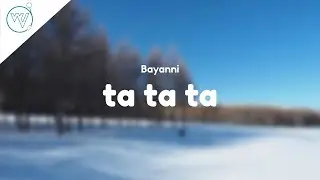 Bayanni - Ta Ta Ta (Lyrics)