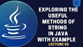 Useful Methods of String in Java | Lecture 55