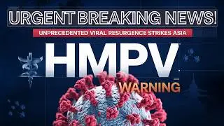 What Is HMPV and Is It the NEW Pandemic Threat?
