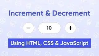 Increment and Decrement using HTML, CSS, and JavaScript