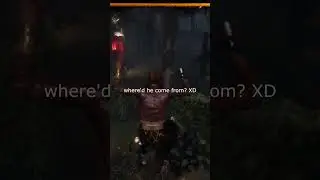 he appeared outta nowhere?