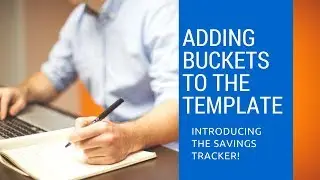 Adding New Buckets in The Budget Template - Plus NEW Savings Tracker!