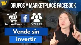 Estrategia de Grupos y MarketPlace de Facebook (vende mas sin invertir)