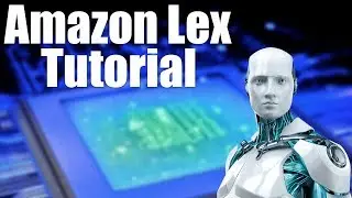 Amazon Lex Basics Simple AWS Tutorial Guide (Amazon Web Services Machine Learning Bot)