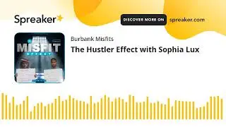 The Hustler Effect with Sophia Lux