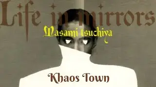Khaos Town - Masami Tsuchiya