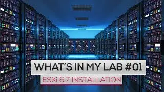 What's in my lab #01 - Installation de VMware ESXi 6.7