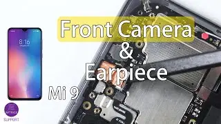 Xiaomi Mi 9 Front Camera & Earpiece Replacement
