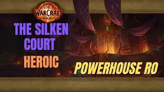 TWW S1 | Heroic The Silken Court | Resto Shaman | Powerhouse RO