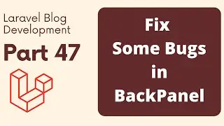 Laravel Blog Development Part 47 | Fix Bugs in Backpanel |  The Test Coder