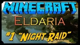 [MINECRAFT] Lets Play: Eldaria #1 Night Raid! THE ZOMBIES ARE COMING!