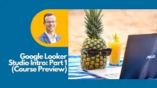 Google Looker Studio for Beginners (Part 1) | Home Screen Overview & Navigation (Course Preview)