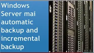 Live: windows server backup Schedule Automatic backup and Incremental backup windows server