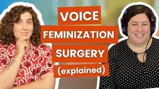 Voice Feminization Surgery, Explained (with 