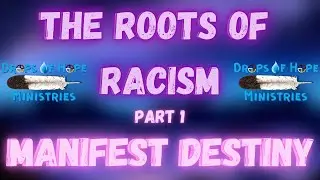 The Roots of Racism - Manifest Destiny