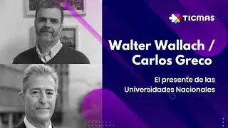 Dialogue: Carlos Greco + Walter Wallach - The Present of National Universities