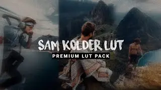 CINEMATIC LUT/PRESET PACK || SAM KOLDER LUT