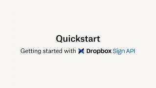 Getting started with the Dropbox Sign API | Dropbox Sign | Dropbox