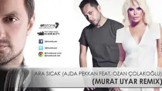 Ajda Pekkan feat. Ozan Çolakoğlu - Ara Sıcak ( Murat Uyar Remix ) Remixes Albumu Official Remix