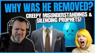 Why Was He REMOVED?: Creepy MISUNDERSTANDINGS & Silencing PROPHETS!