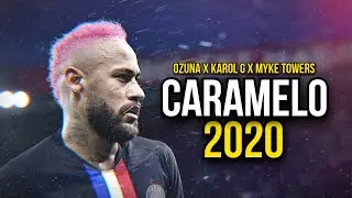 Neymar Jr 2020 ► Caramelo REMIX | Ozuna x Karol G x Myke Towers ᴴᴰ