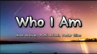Alan Walker, Peder Elias and Putri Ariani - Who I Am(Lyrics)