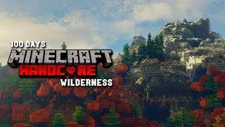 100 Days in the Untamed Wilderness in Minecraft Hardcore