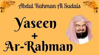 Abdul Rahman Al Sudais || Yaseen + Ar-Rahman ||