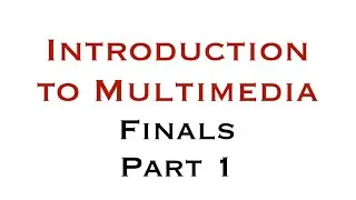 INTRODUCTION TO MULTIMEDIA - FINALS (PART 1)