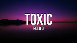 Polo G -Toxic (Lyrics)