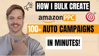 Amazon PPC: How I Bulk Create 100+ Auto Campaigns in MINUTES!
