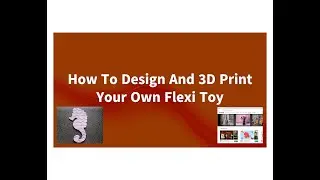 How to design and 3d print your own flexi toy for free