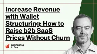 Increase Revenue with Wallet Structuring: How to Raise b2b SaaS Prices Without Churn