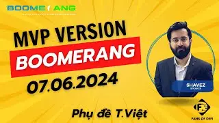THÔNG TIN MVP BOOMERANG TỪ CEO SHAVEZ 07.06.24 (phụ đề T.Việt)