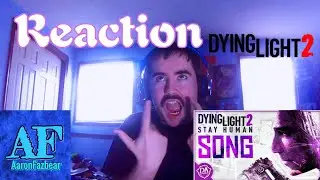 @dagames Dying Light 2 Song (Shot Down By The Mirror) Reaction: STILL LOOKING FINE!!