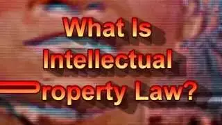 What Is Intellectual Property Law?