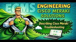 Module 3 - Describing Cisco Meraki Troubleshooting