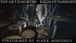Thy Art Is Murder - Reign Of Darkness | Mark Mironov Drum Cover
