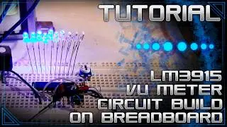 TUTORIAL - Simple LM3915 circuit on breadboard (Easy difficulty)