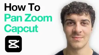 How To Pan Zoom Capcut (Full 2025 Guide)