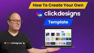 ClickDesigns Tutorial:  How to Create Your Own Templates
