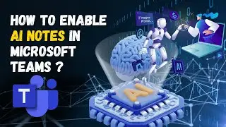 How to Enable AI notes in Microsoft Teams
