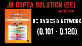 JB Gupta Electrical Engineering Solution | DC BASICS & NETWORKS (Q.101 – Q.120) | Notes4EE