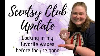 Updating my Scentsy Club for the  New Catalog Season!